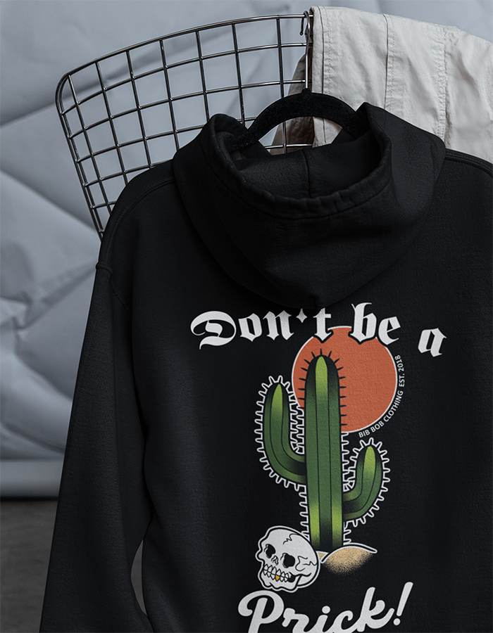 ’Don’t be a Prick!’ Hoodie