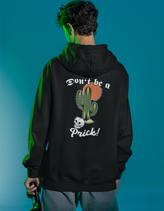 ’Don’t be a Prick!’ Hoodie