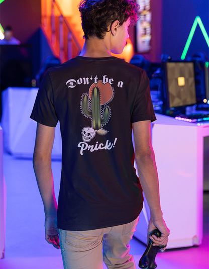 A person wearing a black t-shirt with the text 'Don't be a Prick!' printed on the back, featuring a graphic of a cactus and a skull.
